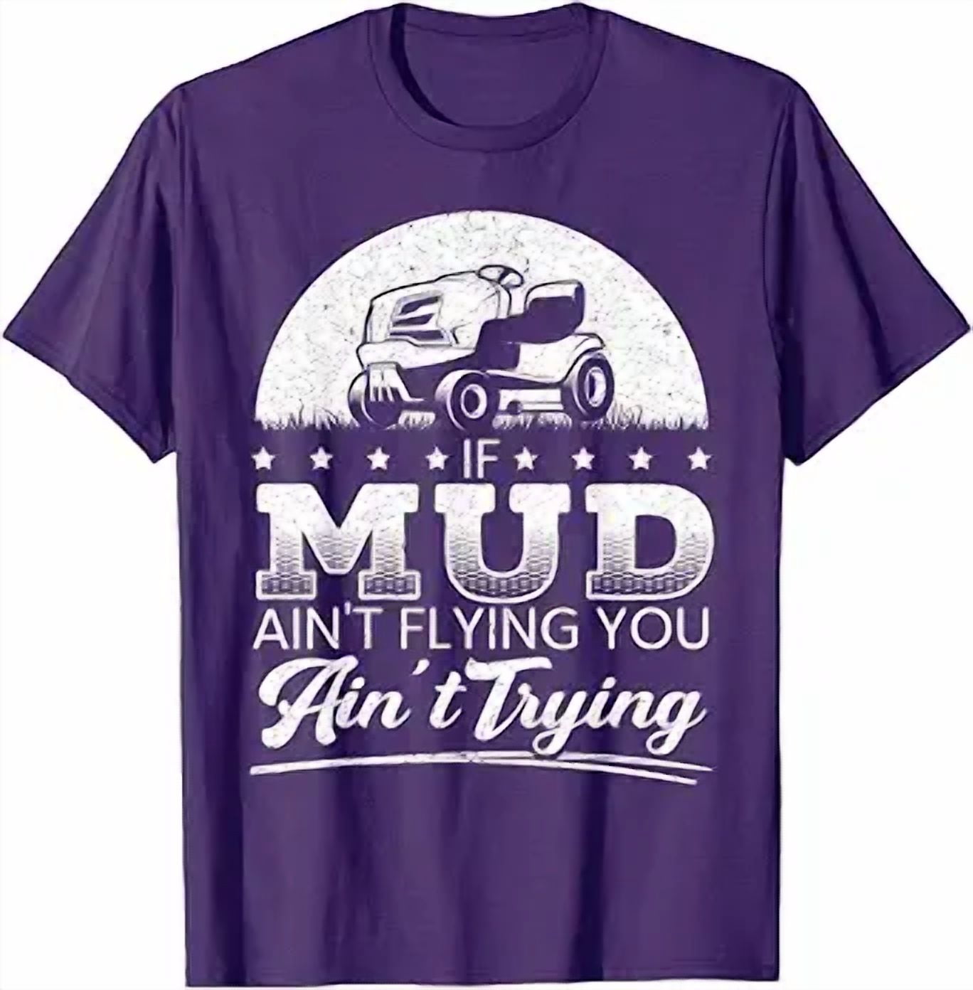 If Mud Aint Flying You Trying Mower Lawn Mowing T-Shirt - Walmart.com
