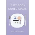 thumbnail image 1 of Pre-Owned If My Body Could Speak (Paperback) 1943735476 9781943735471, 1 of 1