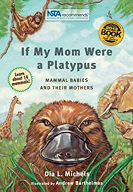 Pre-Owned If My Mom Were A Platypus: Mammal Babies and Their Mothers Paperback Dia Michels