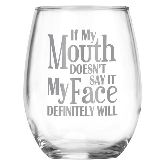 If My Mouth Doesn't Say It My Face Definitely Will Funny Engraved Stemless Wine Glass,Sarcastic Unique Novelty Gift for Birthday, Christmas
