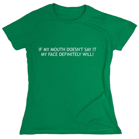 If My Mouth Doesn't Say It My Face Definitely Will! Sarcastic Humor Novelty Funny Women's Casual Tees