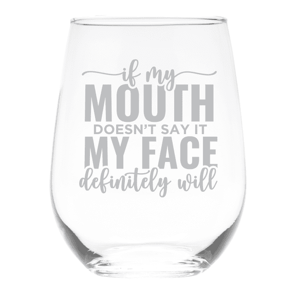 C&M Personal Gifts 17 oz If My Mouth Doesn't Say It My Face Definitely Will Sarcastic Stemless Wine Glass