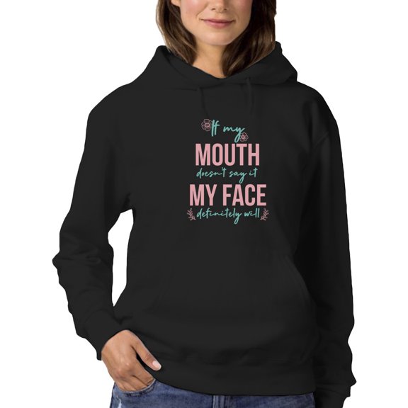 If My Mouth Doesnt Say It Quote Hoodie Women -GoatDeals Designs, Female XX-Large