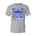 thumbnail image 1 of If My Papa Can't Fix It We're All Screwed Funny DT Adult T-Shirt Tee, 1 of 2