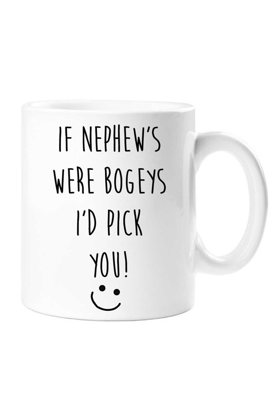 If Nephew's Were Bogeys I'd Pick You Mug