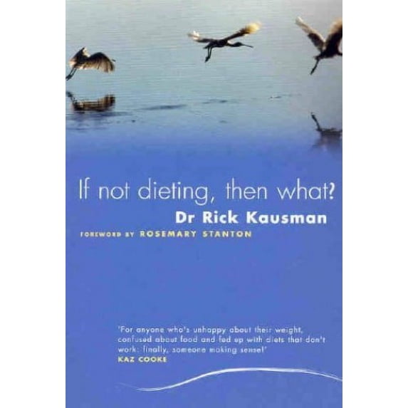Pre-Owned If Not Dieting, Then What? (Paperback) 1741144795 9781741144796