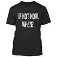 thumbnail image 1 of If Not Now When T-Shirt Tee Funny Men Tee Party Drinking Outfit Color Black Small, 1 of 2