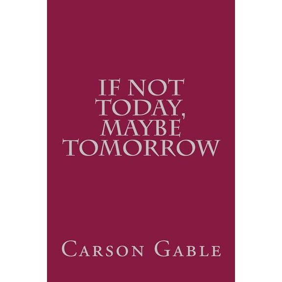 If Not Today, Maybe Tomorrow (Paperback)