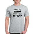 thumbnail image 1 of If Not Us Who? If Not Now When? Text Men Athletic Heather T-Shirt, Male Large, 1 of 4