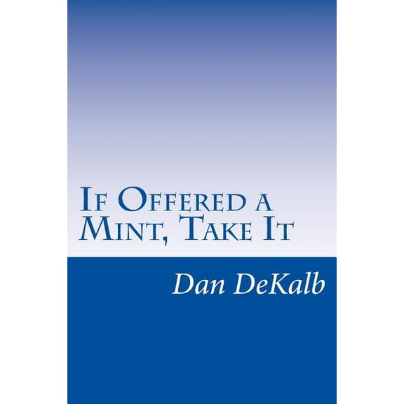 If Offered a Mint, Take It (Paperback)