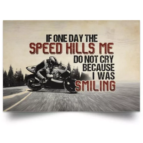 If One Day The Speed Kills Me Do Not Cry Because I Was Smiling Motorcycling Wall Art