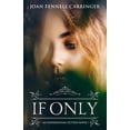 thumbnail image 1 of If Only: An Inspirational Fiction Novel, 1 of 1