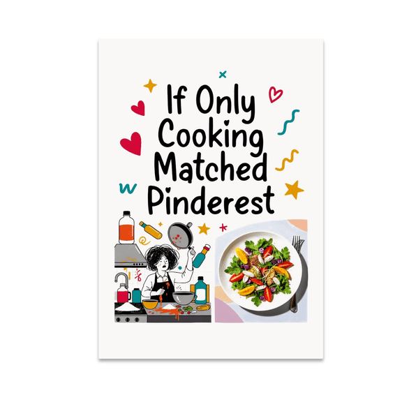 If Only Cooking Matched Pinterest - Kitchen Humor Enthusiast - 13x19 Poster Print