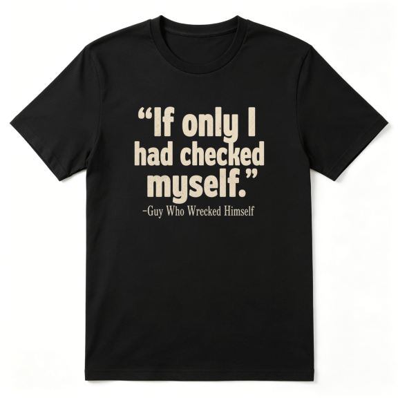 If Only I Had Checked Myself Guy Who Wrecked Himself Retro Graphic Tee for Men and Women, Sarcastic BBQ Cotton Short Sleeves T-Shirt