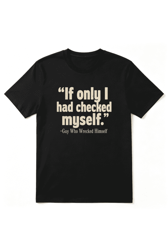 If Only I Had Checked Myself Guy Who Wrecked Himself Retro Graphic Tee for Men and Women, Sarcastic BBQ Cotton Short Sleeves T-Shirt
