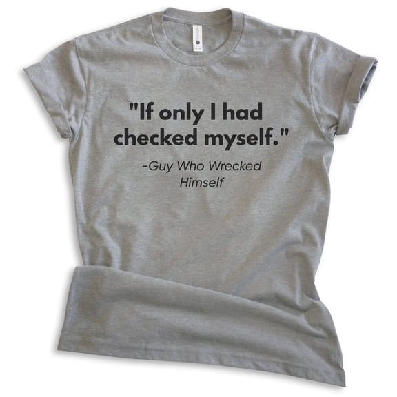 If Only I Had Checked Myself T-shirt, Unisex Women's Men's Check Yourself 90s Pop Culture Clever, Dark Heather Gray, Small