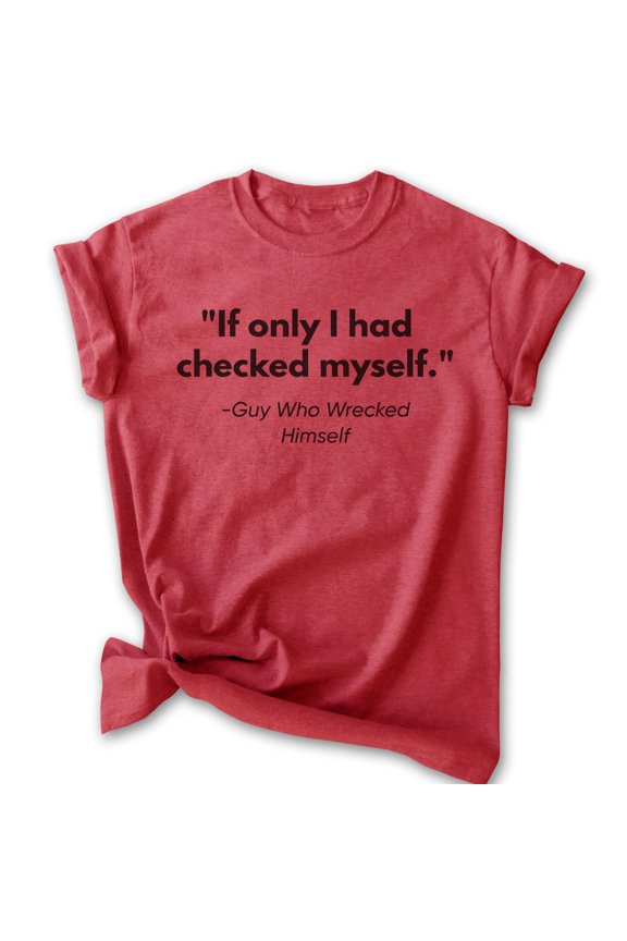 If Only I Had Checked Myself T-shirt, Unisex Women's Men's Check Yourself 90s Pop Culture Clever, Heather Red, Medium