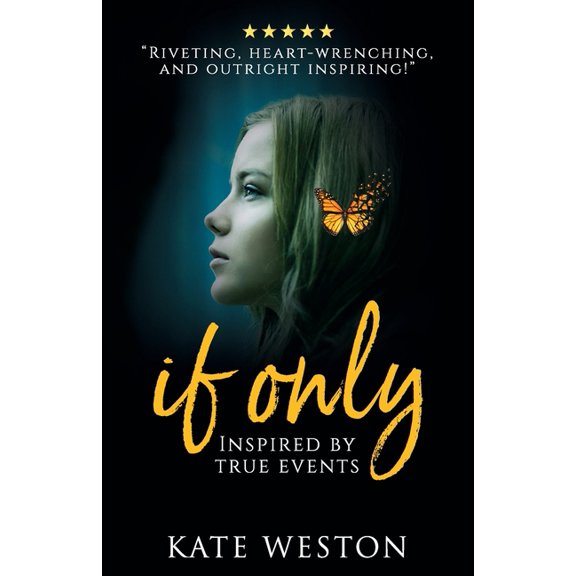 If Only: Inspired by True Events Paperback 1688745203 9781688745209 Kate Weston