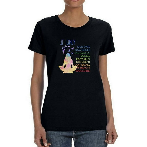 If Only Our Eyes Saw Souls Instead Of Bodies, Lotus Women Black T-Shirt, Female x-Large