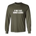 thumbnail image 1 of If Only Sass Burned Calories Adult Long Sleeve T-shirt, 1 of 3