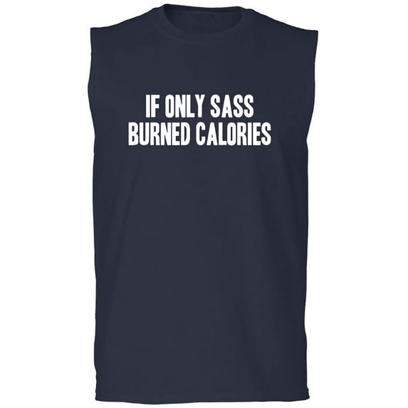 If Only Sass Burned Calories Adult Sleeveless Tee