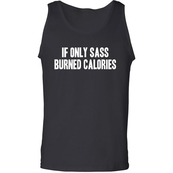 If Only Sass Burned Calories Adult Tank Top