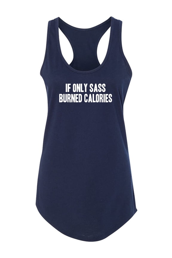 If Only Sass Burned Calories Racerback Tank