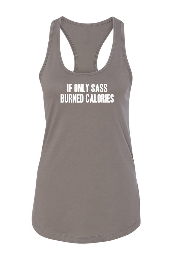 If Only Sass Burned Calories Racerback Tank