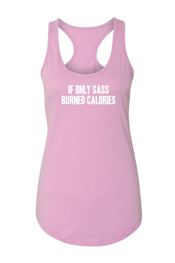 If Only Sass Burned Calories Racerback Tank