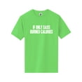 thumbnail image 1 of If Only Sass Burned Calories Short Sleeve Neon T-Shirt, 1 of 1
