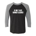 thumbnail image 1 of If Only Sass Burned Calories Unisex 3/4 Sleeve Baseball Raglan Tee, 1 of 3