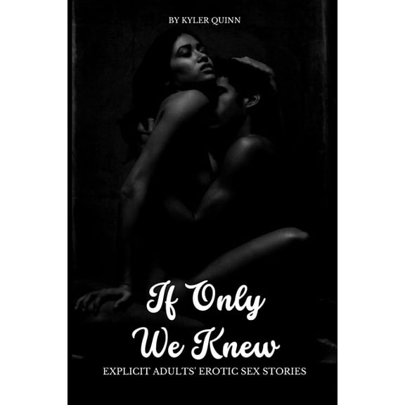 If Only We Knew: Explicit Adults' Erotic Sex Stories (Paperback)