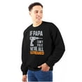 thumbnail image 1 of If Papa Can't Fix It We're Screwed Men's Crewneck Sweatshirt Brisco Brands S, 1 of 5
