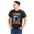 thumbnail image 1 of If Papa Can't Fix It We're Screwed Men's Graphic T Shirt Tees Brisco Brands S, 1 of 5