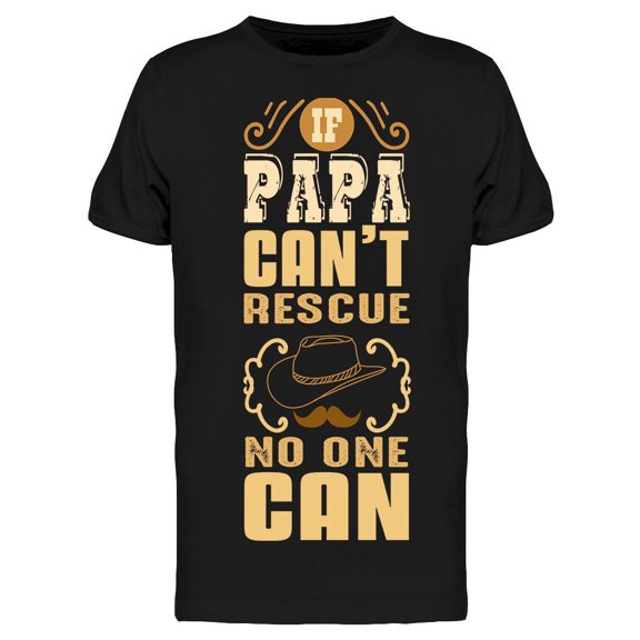 If Papa Cant Rescue T-Shirt Men -Image by Shutterstock, Male XX-Large