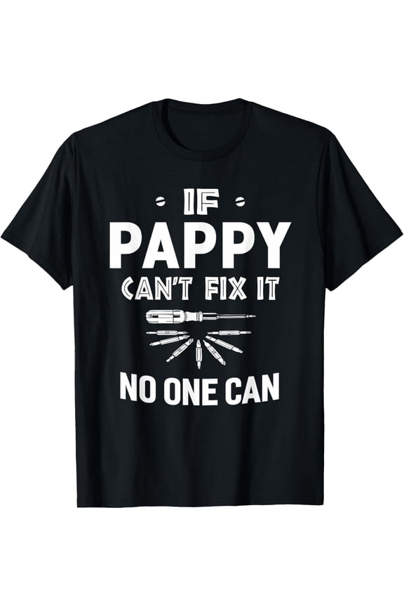 If Pappy Can't Fix It No One Can Humor Top Grandpa Gifts Men T-Shirt