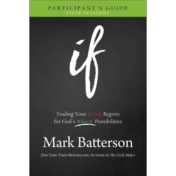 If Participant's Guide: Trading Your If Only Regrets for God's What If Possibilities, (Paperback)