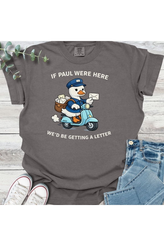 If Paul Were Here We'd Be Getting A Letter Shirt, Funny Mailman Duck T-Shirt, USPS Worker Gift Tee, Cute Postal Delivery Graphic Shirt