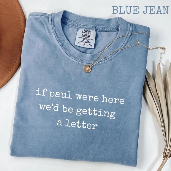 If Paul were Here We'd Be Getting A Letter Funny Christian T-Shirt, Unisex T-Shirt