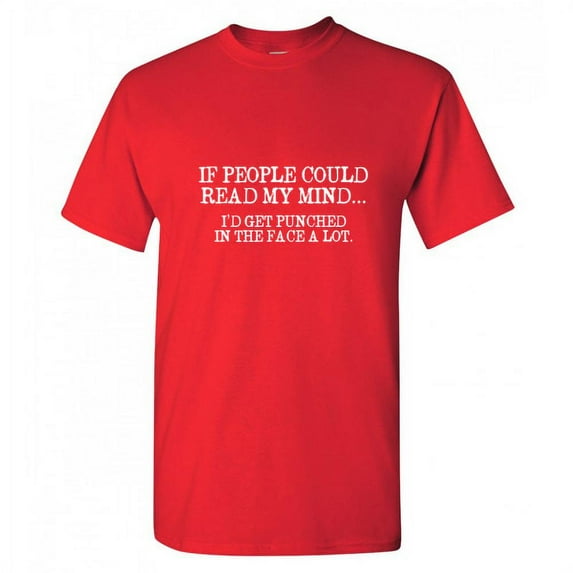 If People Could Read My Mind I'd Get Punched Sarcastic Funny T shirt