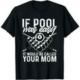 thumbnail image 1 of If Pool Was Easy Funny Sport Pool Billiard Player T-Shirt, 1 of 3