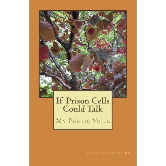 If Prison Cells Could Talk: If Prison Cells Could Talk: My Poetic Voice (Paperback)