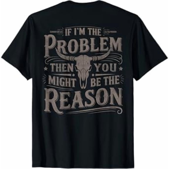 If Problem Vintage You Might Be Reason Cowboy T-Shirt
