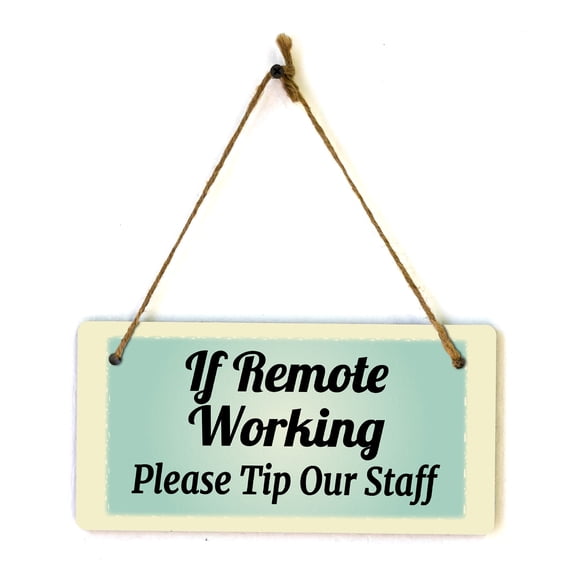 If Remote Working Please Tip Our Staff 5x10 Hanging Plus Wall or Door Sign | Cafe Etiquette Signage