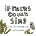 thumbnail image 1 of Pre-Owned If Rocks Could Sing: A Discovered Alphabet (Hardcover) by Leslie McGuirk, 1 of 1