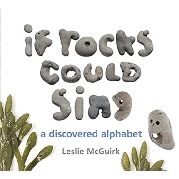 Pre-Owned If Rocks Could Sing: A Discovered Alphabet (Hardcover) by Leslie McGuirk