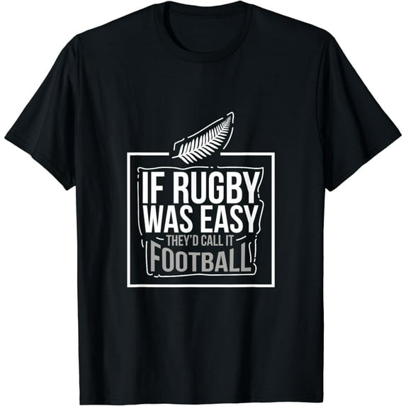If Rugby Was Easy They'D Call It Football Funny Gift T-Shirt