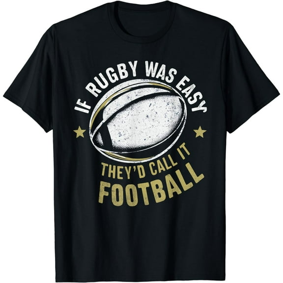 If Rugby Was Easy They'd Call It Football Funny Rugby T-Shirt