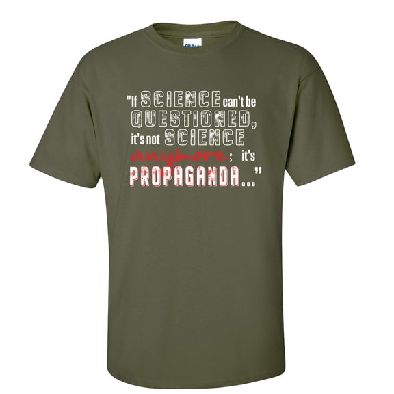 If Science Can't Be Questioned It's Not Science Anymore Men's Short Sleeve T-shirt Graphic Tee-Military-small