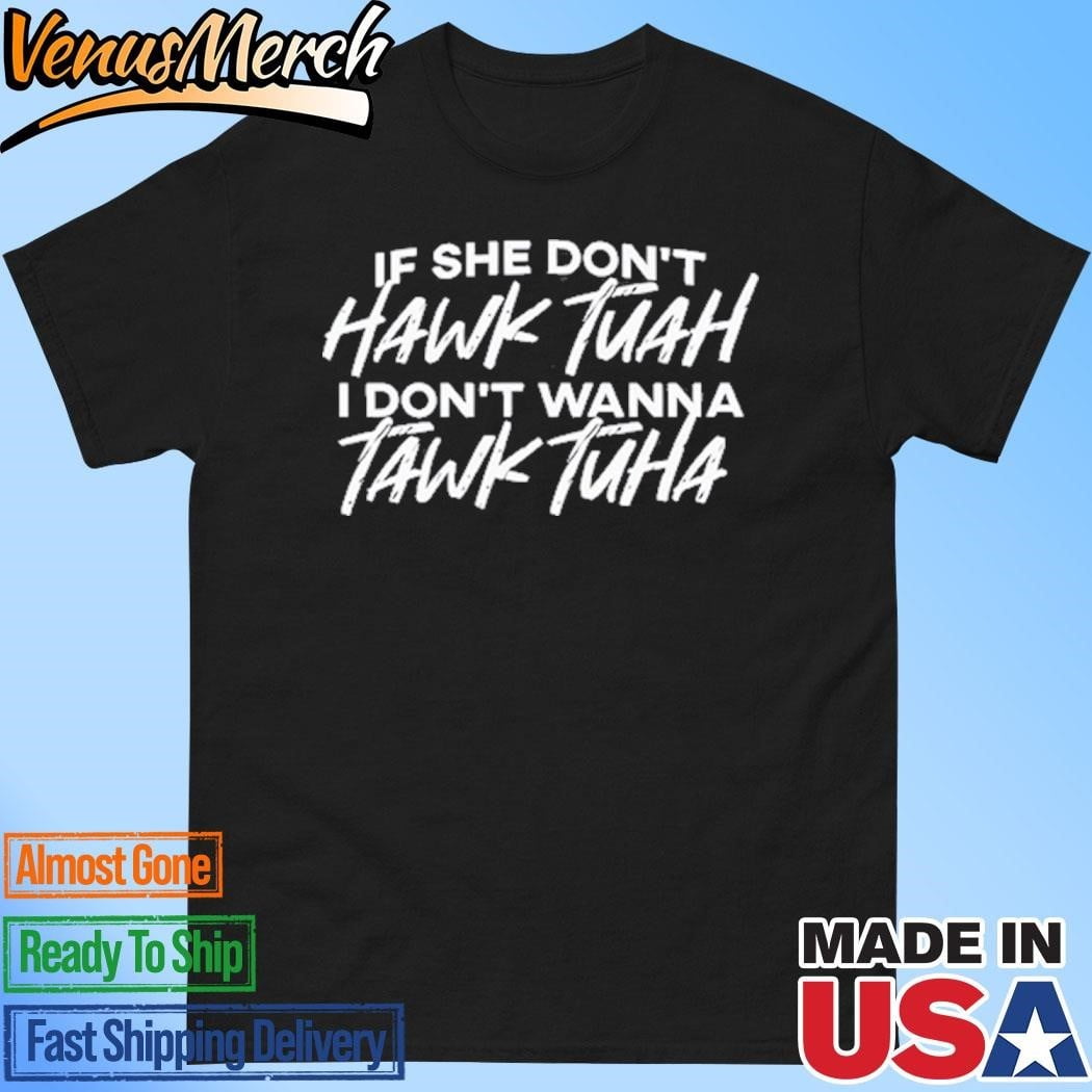 If She Dont Hawk Tuah Shirt - Walmart.com